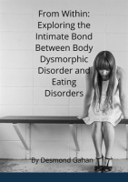 From_Within__Exploring_the_Intricate_Bond_Between_Body_Dysmorphic_Disorder_and_Eating_Disorders