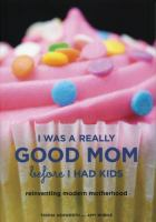 I_was_a_really_good_mom_before_I_had_kids