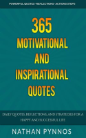 365_Motivational_and_Inspirational_Quotes__Daily_Quotes__Reflections__and_Strategies_For_a_Happy_and