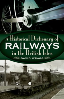 A_Historical_Dictionary_of_Railways_in_the_British_Isles