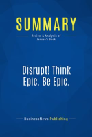 Summary__Disrupt__Think_Epic__Be_Epic