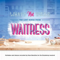 What_s_Not_Inside__The_Lost_Songs_from_Waitress__Outtakes_and_Demos_Recorded_for_the_Broadway_Mus