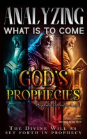 Analyzing_What_Is_to_Come__God_s_Prophecies