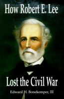 How_Robert_E__Lee_lost_the_Civil_War
