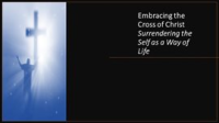 Embracing_the_Cross_of_Christ__Surrendering_the_Self_as_a_Way_of_Life