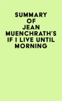 Summary_of_Jean_Muenchrath_s_If_I_Live_Until_Morning