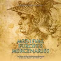 Medieval_Europe_s_Mercenaries__The_History_of_Hired_Soldiers_across_Europe_and_the_Byzantine_Empi