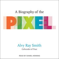 A_Biography_of_the_Pixel