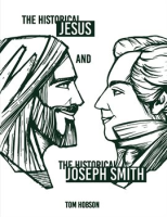 The_Historical_Jesus_and_the_Historical_Joseph_Smith