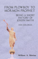 From_Plowboy_to_Mormon_Prophet__Being_a_Short_History_of_Joseph_Smith_for_Children
