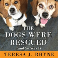 The_Dogs_Were_Rescued__And_So_Was_I_