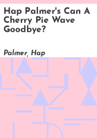 Hap_Palmer_s_Can_a_cherry_pie_wave_goodbye_
