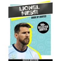 Lionel_Messi__Book_of_Quotes__100__Selected_Quotes_