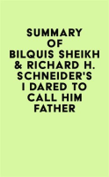 Summary_of_Bilquis_Sheikh___Richard_H__Schneider_s_I_Dared_to_Call_Him_Father