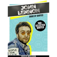 John_Lennon__Book_Of_Quotes__100__Selected_Quotes_