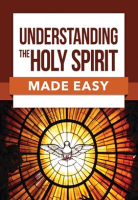 Understanding_the_Holy_Spirit_Made_Easy