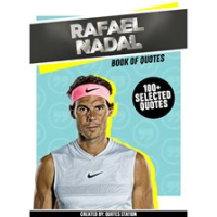Rafael_Nadal__Book_of_Quotes__100__Selected_Quotes_