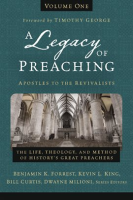 A_Legacy_of_Preaching__Volume_One---Apostles_to_the_Revivalists