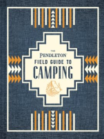 The_Pendleton_Field_Guide_to_Camping