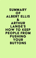 Summary_of_Albert_Ellis___Arthur_Lange___s_How_to_Keep_People_From_Pushing_Your_Buttons