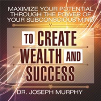 Maximize_Your_Potential_Through_the_Power_of_Your_Subconscious_Mind_to_Create_Wealth_and_Success