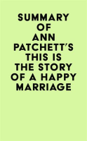 Summary_of_Ann_Patchett_s_This_Is_the_Story_of_a_Happy_Marriage