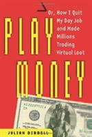 Play_money__or__How_I_quit_my_day_job_and_made_millions_trading_virtual_loot