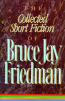The_collected_short_fiction_of_Bruce_Jay_Friedman