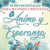 30_Devocionales_para_Mujeres_Cristianas___nimo_y_Esperanza