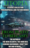Utopia____lassic_Collection__Philosophical_and_Fiction_Works__From_Plato_to_Bellamy